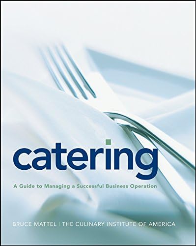 Catering: A Guide to Managing a Successful Business Operation